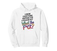Humorous Everything Happens For A Reason Saying Graphic WTF Pullover Hoodie