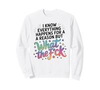 Humorous Everything Happens For A Reason Saying WTF Graphic Sweatshirt