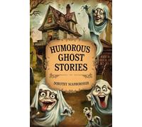 Humorous Ghost Stories: Vintage Funny Collection of Ghost Stories