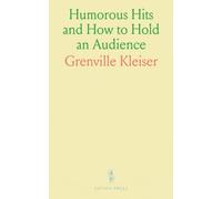 Humorous Hits and How to Hold an Audience: A Collection of Short Selections, Stories and Sketches for All Occasions