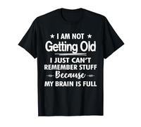Humorous I Am Not Getting Old I Just Can't Remember Stuff T-Shirt