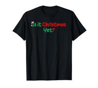 Humorous Merry Christmas Lovers Quotes "Is It Christmas Yet" T-Shirt