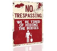 Humorous No Trespassing Metal Sign - "We're Tired of Hiding the Bodies" - Novelty Aluminum Plaque for Garden & Shed 8x12 Inch (2547)