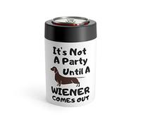 Humorous Not A Party Until A Wiener Comes Hilarious Dachshunds Enthusiast Men Women T Shirt Can Holder 12oz