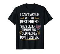 Humorous Older Friend Quote Funny and Loyal Companionship T-Shirt