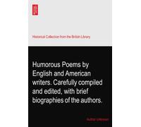 Humorous Poems by English and American writers. Carefully compiled and edited, with brief biographies of the authors.