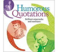 Humorous Quotations: Brilliant Wisecracks and Oneliners