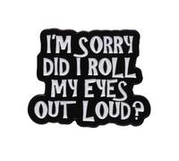 Humorous Quotes Enamel Pin I'm Sorry Did I Roll My Eyes Out Loud Black and White Alphabet Brooch Badge Simple Fashion Brooch Jewellery for Backpack Clothing Accessory DIY Crafts Women Men Friends Gift