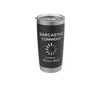 Humorous Sarcastic Comment Loading Please Wait Dad Design Stainless Steel Insulated Tumbler