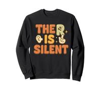 Humorous Saying The R Is Silent Clever Sarcasm Design Sweatshirt