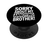 Humorous Sorry About My Annoying Brother Slogan PopSockets Adhesive PopGrip