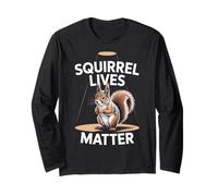 Humorous Squirrel Lives Matter Animal Lover Sarcastic Funny Long Sleeve T-Shirt