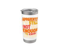 Humorous Still Not Old Enough to Know Better Sarcastic Stainless Steel Insulated Tumbler