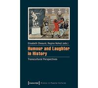 Humour and Laughter in History: Transcultural Perspectives (History in Popular Cultures)