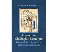 Humour in Old English Literature: Communities of Laughter in Early Medieval England