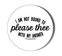 Humour - Shakespeare - I AM NOT Bound to Please THEE with My Answer 58mm Magnetic Bottle Openers
