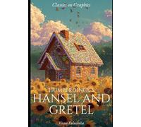 Humperdinck's Hansel and Gretel: A Graphic Novel (Classics on Graphics)