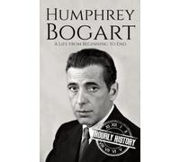 Humphrey Bogart: A Life from Beginning to End (Biographies of Actors)