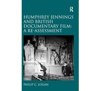 Humphrey Jennings and British Documentary Film: A Re-assessment