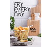 Humphrey STONE - Fry Every Day An Air Fryer Cookbook with 500 Easy - X555z