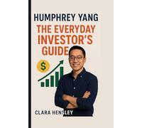 Humphrey Yang: The Everyday Investor's Guide
