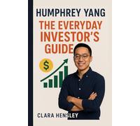 Humphrey Yang: The Everyday Investor's Guide