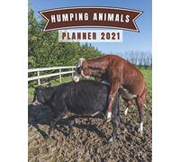 Humping Animals Planner 2021: Snarky Sexual Gag Gift for Adults, Dirty Secret Santa Gift -Naughty Calendar. Funny White Elephant Gift for Men. (Funny Gag Gifts)