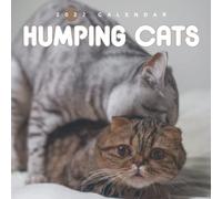 Humping Cats Calendar: Special Funny Gag Calendar make Everyone Laugh - Great Gifts for Adults
