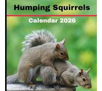 Humping Squirrels Calendar 2026