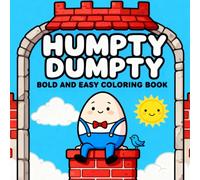 Humpty Dumpty Coloring Book: Bold and Easy: Cute and Chubby Adventures of a Happy Egg | Simple, Relaxing, and Satisfying Thick Line Art for Toddlers, Kids, and Adults Stress Relief