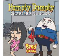 Humpty Dumpty: Discovers Workplace Misconduct (Rejected Children's Books (Funny Books For Adults))