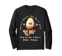 Humpty-Dumpty Sat On A Wall Then He Had A Really Big Fall Long Sleeve T-Shirt