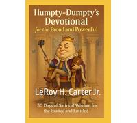 HUMPTY-DUMPTY'S DEVOTIONAL: 30 days of satirical wisdom for the Exalted and Powerful (HUMPTY-DUMPTY HAD A GREAT FALL)