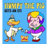 Humpy The Pig: Gets an STI (Rejected Children's Books (Funny Books For Adults))