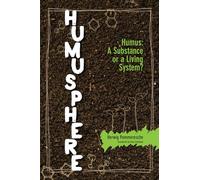 Humusphere: Humus, a Substance or a Living System?