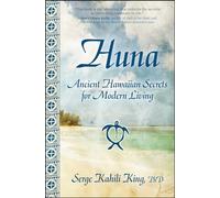 Huna: Ancient Hawaiian Secrets for Modern Living