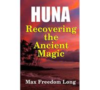 Huna, Recovering the Ancient Magic