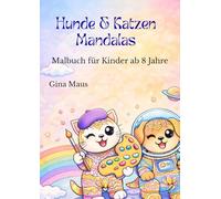 Hunde & Katzen Mandalas: Malbuch für Kinder ab 8 Jahre