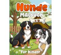 Hunde Malbuch: 30 Seiten mit adorablen Hunden zum Ausmalen für Kinder und Anfänger