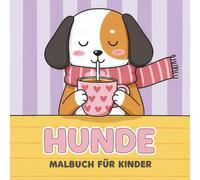 Hunde Malbuch für Kinder: Eine Süße Sammlung Mit Über 55 Kreativen Motiven Zum Ausmalen Und Entspannen