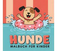 Hunde Malbuch für Kinder: Süße Illustrationen Für Jungen Und Mädchen - Ideal Für Fantasievolle Tierfreunde