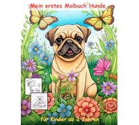 Hunde -mein erstes Malbuch für Kinder ab 2 Jahren -50 wunderschöne Motive: -ein Muss für alle Hund-Liebhaber ab 2 Jahren zum Ausmalen, Kritzeln und begeistern: mit einzigartigen Motiven als Ausmalbuch