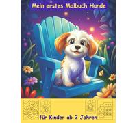 Hunde -mein erstes Malbuch für Kinder ab 2 Jahren -50 wunderschöne Motive -ein Muss für alle Hunde-Liebhaber: -zum Ausmalen, Kritzeln und begeistern ... -magisches Malbuch zum Zeitvertreib