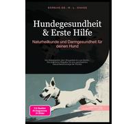 Hundegesundheit & Erste Hilfe: Naturheilkunde und Darmgesundheit für deinen Hund