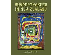 Hundertwasser in New Zealand: The Art of Creating Paradise