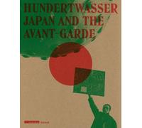 Hundertwasser: Japan and the Avantgarde