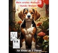 Hundewelpen -mein erstes Malbuch für Kinder ab 2 Jahren -50 wunderschöne Motive: -ein Muss für alle Hundwelpen-Liebhaber ab 2 Jahren zum Ausmalen, ... mit einzigartigen Motiven als Ausmalbuch