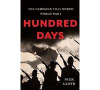 Hundred Days: The Campaign That Ended World War I