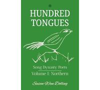Hundred Tongues: Volume 1: Northern Poets (Song Dynasty Poets)