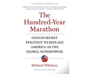 Hundred-Year Marathon: China's Secret Strategy to Replace America as the Global Superpower
